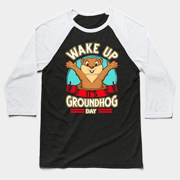 Wake Up It's Groundhog Day Baseball T-Shirt by E